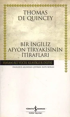 Bir İngiliz Afyon Tiryakisinin İtirafları - Hasan Ali Yücel Klasikleri