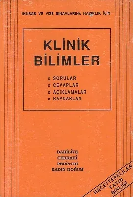 Klinik Bilimler Sorular Cevaplar Açıklamalar Kaynaklar Dahiliye Cerrahi Pediatri Kadın Doğum İhtisas ve Vize Sınavlarına Hazırlık İçin