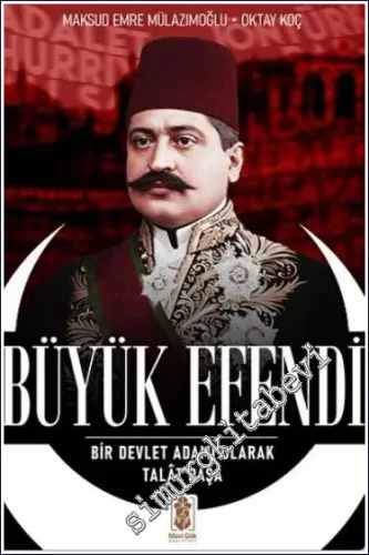 Büyük Efendi : Bir Devlet Adamı Olarak Talat Paşa -         2023