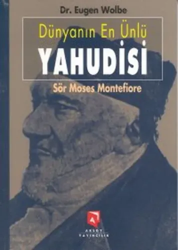 Dünyanın En Ünlü Yahudisi; Sör Moses Montefiore Bir Yaşamöyküsü
