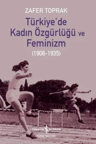 Türkiye’de Kadın Özgürlüğü Ve Feminizm (1908-1935)