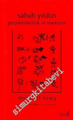Sabah Yıldızı: Gerçeküstücülük ve Marksizm -         2009