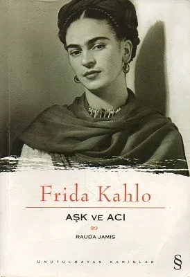 Frida Kahlo Aşk ve Acı