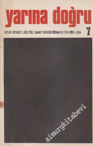 Yarına Doğru Aylık Kültür ve Sanat Dergisi  - Sayı: 7      Mayıs 1974