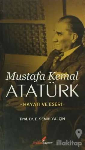 Mustafa Kemal Atatürk Hayatı ve Eseri