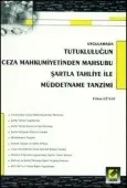 UygulamadaTutukluluğun Ceza Mahkumiyetinden Mahsubu Şartla Tahliye ile Müddetname Tanzimi 1