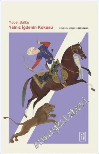 Yalnız İğdenin Kokusu Öyküler - Şiirler - Düşünceler -