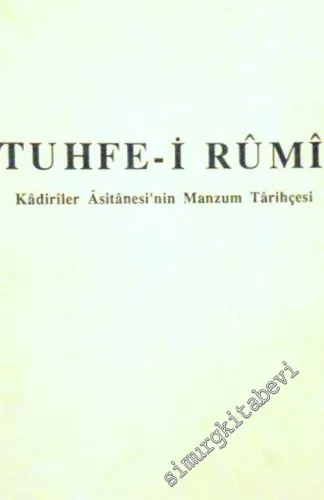 Tuhfe-i Rumi: Kadiriler Asitanesi'nin Manzum Tarihçesi  -
