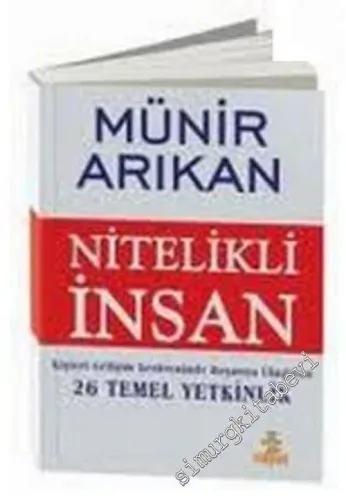 Nitelikli İnsan: Kişisel Gelişim Sürecinde Başarıya Ulaştıran 26 Temel Yetkinlik -        2008