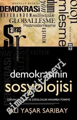 Demokrasinin Sosyolojisi: Çoğunlukçuluk ve Çoğulculuk Arasında Türkiye -