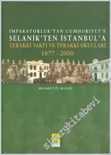 İmparatorluk'tan Cumhuriyet'e Selanik'ten İstanbul'a Terakki Vakfı ve Terakki Okulları 1877 - 2000 (VCD'li) -        2003