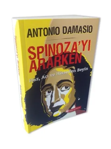 Spinoza'yı Ararken; Haz, Acı ve Hisseden Beyin