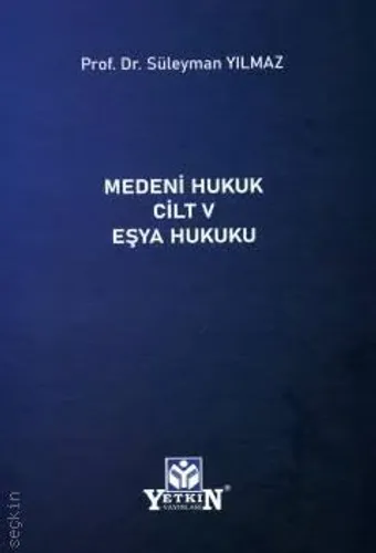 Medeni Hukuk Cilt – V Eşya Hukuku