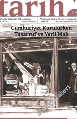 Toplumsal Tarih Dergisi - Cumhuriyet Kurulurken Tasarruf ve Yerli Malı - Sayı: 309      Eylül