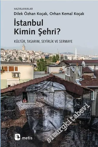 İstanbul Kimin Şehri? Kültür, Tasarım, Seyirlik ve Sermaye -         2016