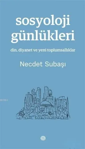 Sosyoloji Günlükleri; Din, Diyanet ve Yeni Toplumsallıklar