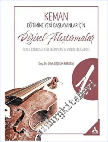 Keman Eğitimine Yeni Başlayanlar İçin Dizisel Alıştırmalar 1 = Scale Exercises For Beginners in Violin Educatıon 1 -         2022