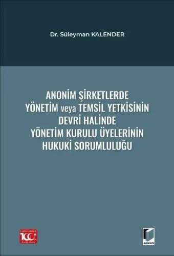 Anonim Şirketlerde Yönetim veya Temsil Yetkisinin Devri Halinde Yönetim Kurulu Üyelerinin Hukuki Sorumluluğu