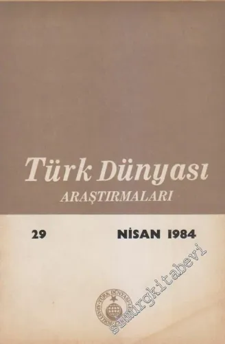Türk Dünyası Araştırmaları Dergisi  - Sayı: 29      Nisan  1984