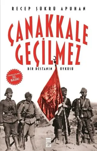 Çanakkale Geçilmez - Bir Destanın Öyküsü