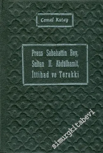 Prens Sabahattin Bey, Sultan 2. Abdülhamit, İttihad ve Terakki -        1964