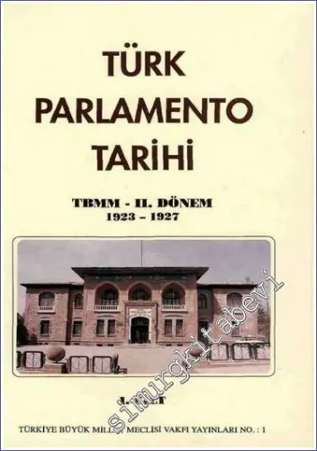 Türk Parlamento Tarihi TBMM - 2. Dönem 1923-1927 1. Cilt -        1993