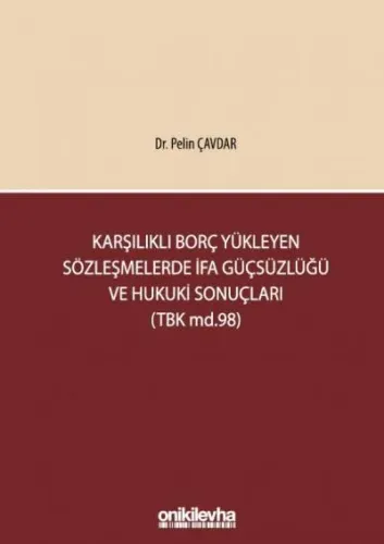 Karşılıklı Borç Yükleyen Sözleşmelerde İfa Güçsüzlüğü ve Hukuki Sonuçları (TBK md.98)