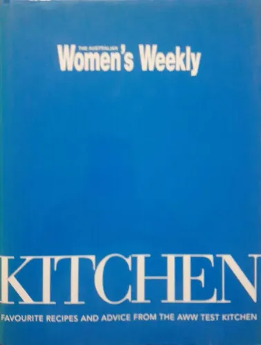 The  Australian Women's Weekly Kitchen Favourite Recipes and Advice From The Aww Test Kitchen
