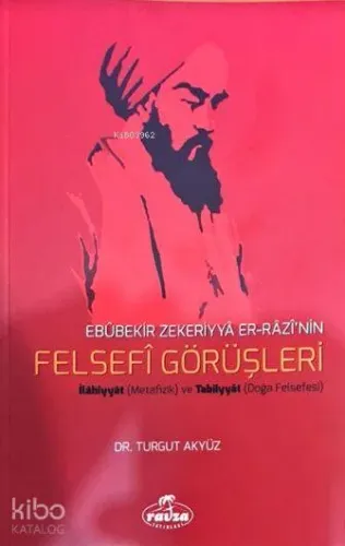 Ebubekir Zekeriyya Er-Razi'nin Felsefi Görüşleri; İlahiyyat (Metafizik) ve Tabîiyyat (Doğa Felsefesi)