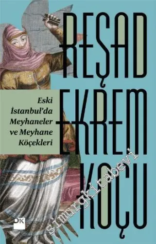 Eski İstanbul'da Meyhaneler ve Meyhane Köçekleri -        2024