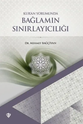 Kuran Yorumunda Bağlamın Sınırlayıcılığı | Mehmet Bağçivan | Türkiye D