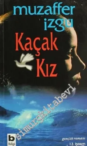 Kaçak Kız: Gençlik Romanı -         2011