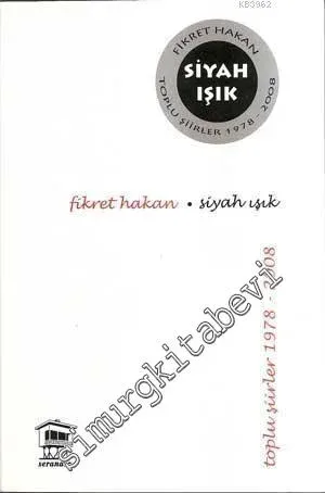 Siyah Işık: Toplu Şiirler 1978 - 2008 - Sayı: 2  Yıl: 2    Aralık  2008