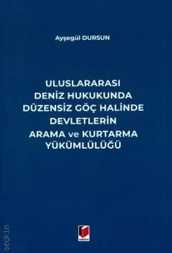Uluslararası Deniz Hukukunda Düzensiz Göç Halinde Devletlerin Arama ve Kurtarma Yükümlülüğü