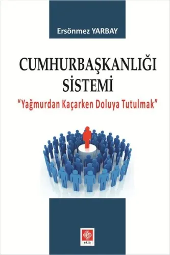 Cumhurbaşkalığı Sistemi; Yağmurdan Kaçarken Doluya Tutulmak