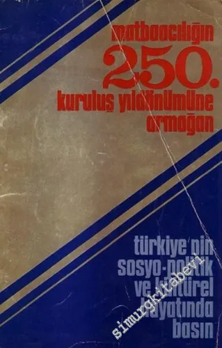 Türkiye'nin Sosyo - Politik ve Kültürel Hayatında Basın : Matbaacılığın 250 Kuruluş Yıldönümüne Armağan -        1979