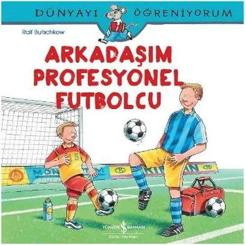 Arkadaşım Profesyonel Futbolcu; Dünyayı Öğreniyorum