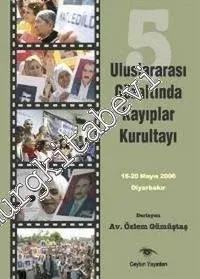 5. Uluslararası Gözaltında Kayıplar Kurultayı 16 - 20 Mayıs 2006, Diyarbakır -
