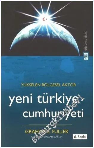 Yükselen Bölgesel Aktör: Yeni Türkiye Cumhuriyeti  -