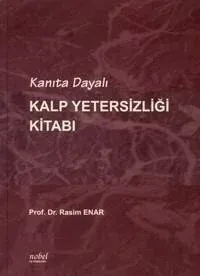 Kanıta Dayalı Kalp Yetersizliği Kitabı - Rasim Enar