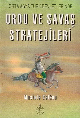 Orta Asya Türk Devletlerinde Ordu ve Savaş Stratejileri