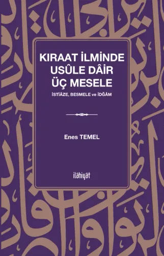 Kıraat İlminde Usûle Dâir Üç Mesele
 (İstiâze, Besmele ve İdğâm
)