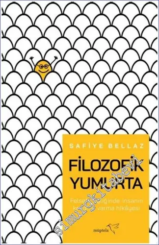 Filozofik Yumurta : Felsee Eşliğinde İnsanın Kendine Varma Hikayesi -         2023