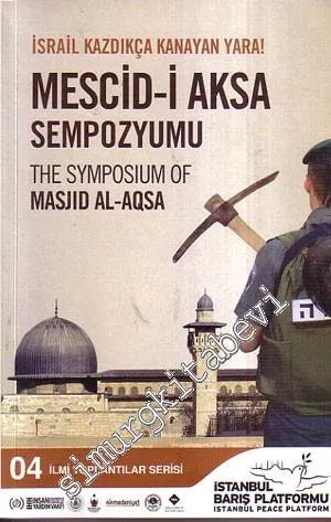 İsrail Kazdıkça Kanayan Yara: Mescid- i Aksa Sempozyumu ( The Symposium of Masjid Al- Aqsa -