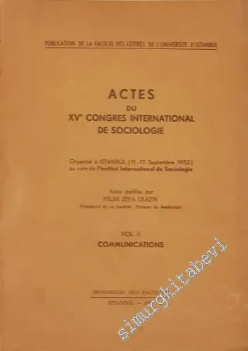 Actes du XVe Congrès international de sociologie, Organisé à Istanbul (11-17 septembre 1952) au nom de l'Institut international de sociologie, vol. II Communications -        1952