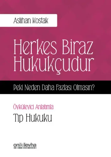 Herkes Biraz Hukukçudur-Peki Neden Daha Fazlası Olmasın?