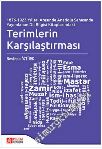 1876 - 1923 Yılları Arasında Anadolu Sahasında Yayımlanan Dil Bilgisi Kitaplarındaki Terimlerin Karşılaştırması -         2023