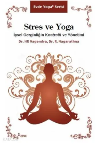 Stres ve Yoga; İçsel Gerginliğin Kontrolü ve Yönetimi