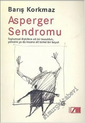 Asperger Sendromu: Toplumsal İlişkilere Ait Bir Bozukluk, Yalnızlık ya da İnsana Ait Temel Bir Boyut -        2003