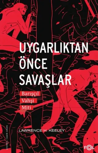 Uygarlıktan Önce Savaşlar –Barışçıl Vahşi Miti–